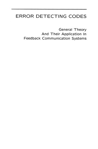 Error Detecting Codes: General Theory And Their Application in Feedback Communication Systems