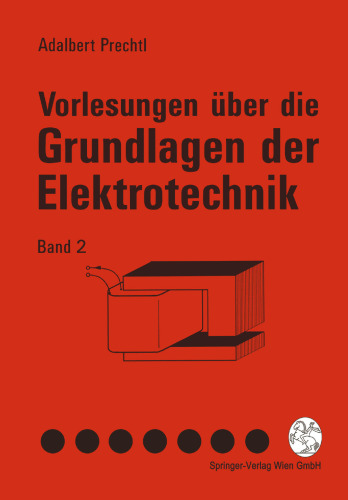 Vorlesungen über die Grundlagen der Elektrotechnik: Band 2