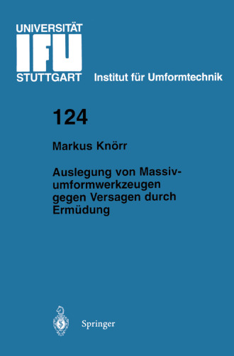 Auslegung von Massivumformwerkzeugen gegen Versagen durch Ermüdung