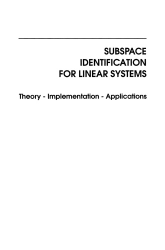 Subspace Identification for Linear Systems: Theory - Implementation - Applications