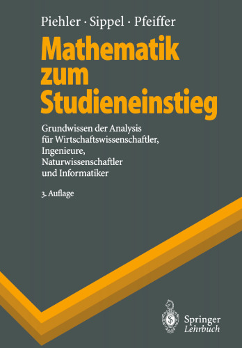 Mathematik zum Studieneinstieg: Grundwissen der Analysis für Wirtschaftswissenschaftler, Ingenieure, Naturwissenschaftler und Informatiker