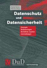 Datenschutz und Datensicherheit: Konzepte, Realisierungen, Rechtliche Aspekte, Anwendungen