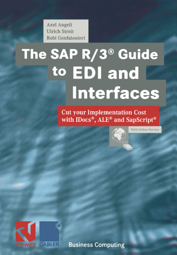 The SAP R/3® Guide to EDI and Interfaces: Cut your Implementation Cost with IDocs®, ALE® and SapScript®