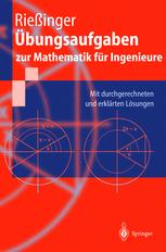 Übungsaufgaben zur Mathematik für Ingenieure: Mit durchgerechneten und erklärten Lösungen