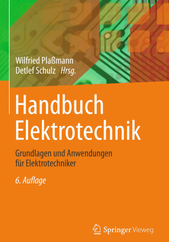 Handbuch Elektrotechnik: Grundlagen und Anwendungen für Elektrotechniker