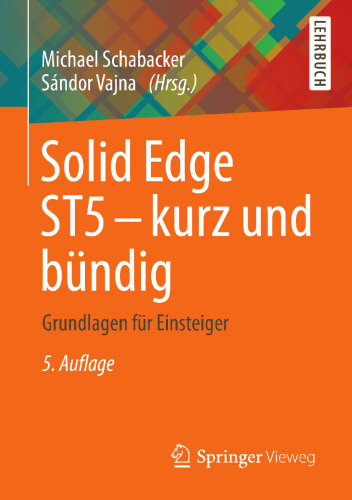 Solid Edge ST5 - kurz und bündig: Grundlagen für Einsteiger