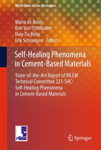 Self-Healing Phenomena in Cement-Based Materials: State-of-the-Art Report of RILEM Technical Committee 221-SHC: Self-Healing Phenomena in Cement-Based Materials