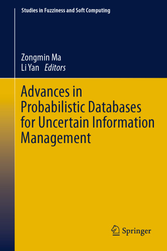 Advances in Probabilistic Databases for Uncertain Information Management