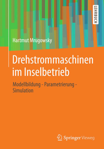 Drehstrommaschinen im Inselbetrieb: Modellbildung - Parametrierung - Simulation