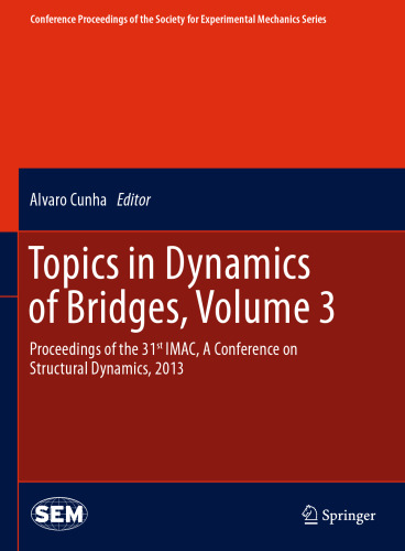 Topics in Dynamics of Bridges, Volume 3: Proceedings of the 31st IMAC, A Conference on Structural Dynamics, 2013