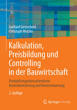 Kalkulation, Preisbildung und Controlling in der Bauwirtschaft: Produktionsprozessorientierte Kostenberechnung und Kostensteuerung