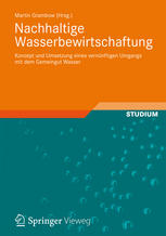 Nachhaltige Wasserbewirtschaftung: Konzept und Umsetzung eines vernünftigen Umgangs mit dem Gemeingut Wasser