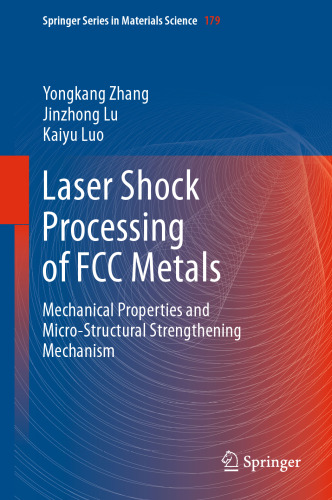 Laser Shock Processing of FCC Metals: Mechanical Properties and Micro-structural Strengthening Mechanism