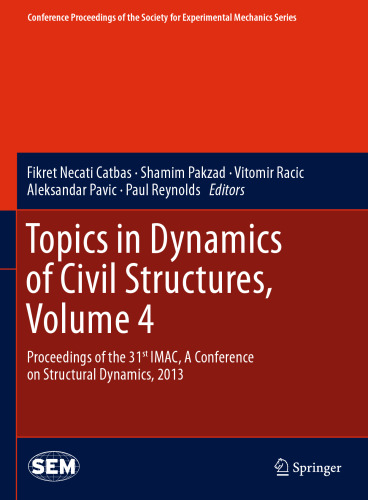 Topics in Dynamics of Civil Structures, Volume 4: Proceedings of the 31st IMAC, A Conference on Structural Dynamics, 2013