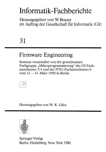 Firmware Engineering: Seminar veranstaltet von der gemeinsamen Fachgrupe „Mikroprogrammierung“ des GI Fachausschusses 3/4 und des NTG-Fachausschusses 6 vom 12. – 14. März 1980 in Berlin