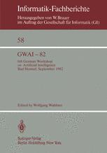 GWAI-82: 6th German Workshop on Artificial Intelligence Bad Honnef, Sept. 27. – Oct. 1, 1982