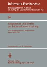 Organisation und Betrieb der Informationsverarbeitung: 6. Gl-Fachgespräch über Rechenzentren Kassel, 21./22. März 1985