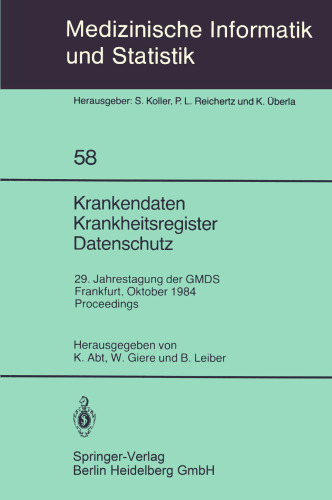 Krankendaten Krankheitsregister Datenschutz: 29. Jahrestagung der GMDS Frankfurt, 10.–12. Oktober 1984 Proceedings