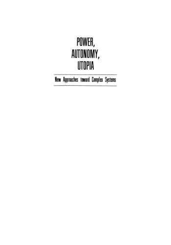 Power, Autonomy, Utopia: New Approaches Toward Complex Systems