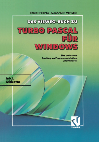 Das Vieweg Buch zu Turbo Pascal für Windows: Eine umfassende Anleitung zur Programmentwicklung unter Windows