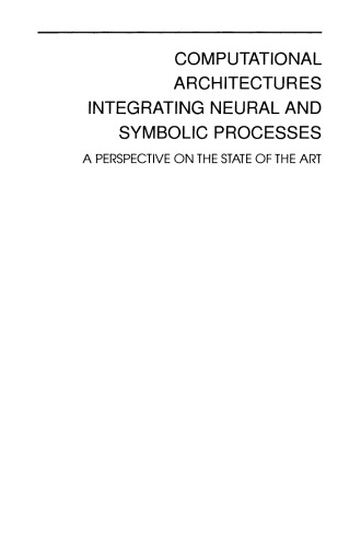 Computational Architectures Integrating Neural And Symbolic Processes: A Perspective on the State of the Art