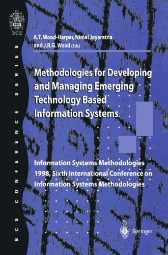 Methodologies for Developing and Managing Emerging Technology Based Information Systems: Information Systems Methodologies 1998, Sixth International Conference on Information Systems Methodologies