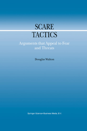 Scare Tactics: Arguments that Appeal to Fear and Threats