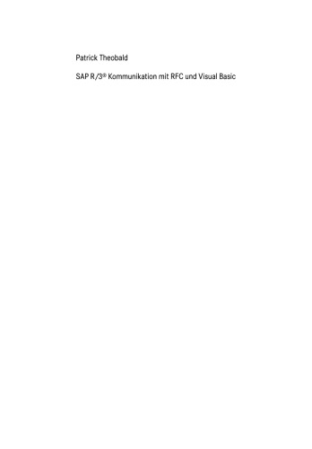 SAP R/3® Kommunikation mit RFC und Visual Basic: IDOCs, Funktionsbausteine und BAPI — Von der librfc32.dll bis zum .NET-Connector