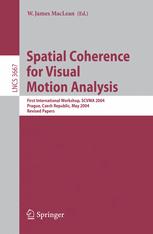 Spatial Coherence for Visual Motion Analysis: First International Workshop, SCVMA 2004, Prague, Czech Republic, May 15, 2004. Revised Papers