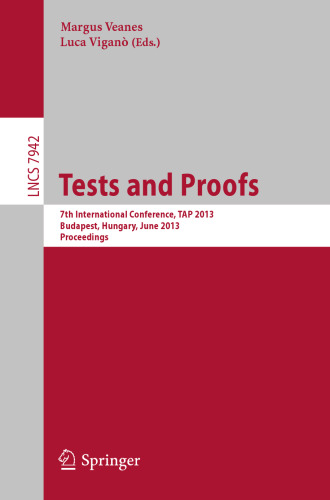 Tests and Proofs: 7th International Conference, TAP 2013, Budapest, Hungary, June 16-20, 2013. Proceedings