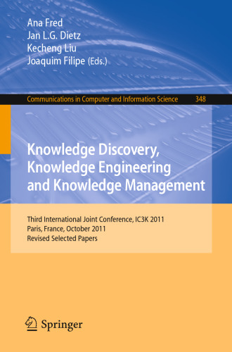 Knowledge Discovery, Knowledge Engineering and Knowledge Management: Third International Joint Conference, IC3K 2011, Paris, France, October 26-29, 2011. Revised Selected Papers