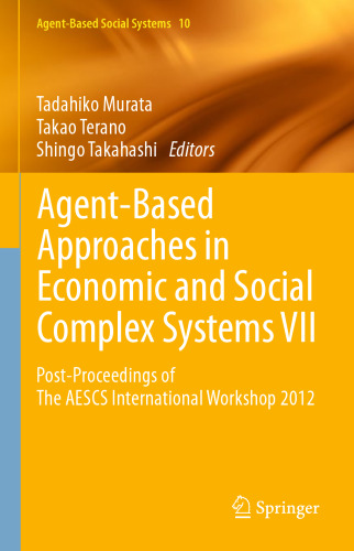 Agent-Based Approaches in Economic and Social Complex Systems VII: Post-Proceedings of The AESCS International Workshop 2012