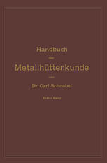 Handbuch der Metallhüttenkunde: Erster Band