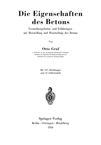 Die Eigenschaften des Betons: Versuchsergebnisse und Erfahrungen zur Herstellung und Beurteilung des Betons