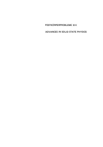 Festkörperprobleme 13: Plenary Lectures of the Divisions “Semiconductor Physics”, “Surface Physics”, “Low Temperature Physics”, “High Polymers”, “Thermodynamics and Statistical Mechanics” of the German Physical Society Münster, March 19–24, 1973