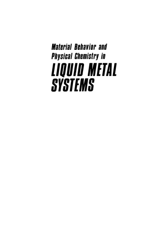 Material Behavior and Physical Chemistry in Liquid Metal Systems