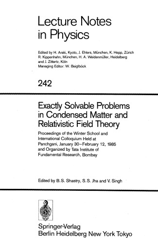 Exactly Solvable Problems in Condensed Matter and Relativistic Field Theory: Proceedings of the Winter School and International Colloquium Held at Panchgani, January 30–February 12, 1985 and Organized by Tata Institute of Fundamental Research, Bombay