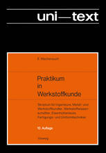 Praktikum in Werkstoffkunde: Skriptum für Ingenieure, Metall- und Werkstoffkundler, Werkstoffwissenschaftler, Eisenhüttenleute, Fertigungs- und Umformtechniker