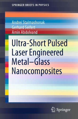 Ultra-Short Pulsed Laser Engineered Metal-Glass Nanocomposites