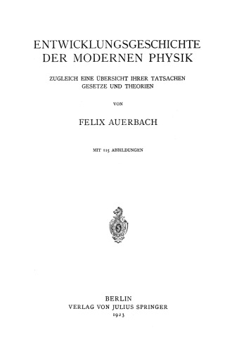 Entwicklungsgeschichte der Modernen Physik: Zugleich Eine Übersicht Ihrer Tatsachen Gesetze und Theorien