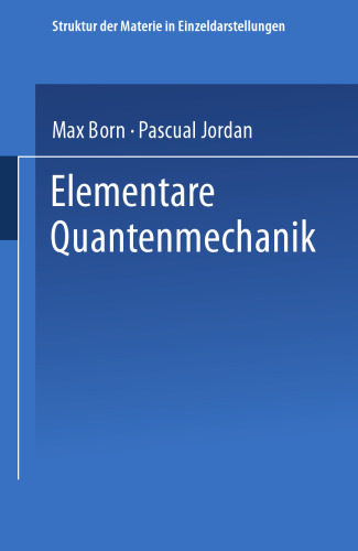 Elementare Quantenmechanik: Zweiter Band der Vorlesungen über Atommechanik