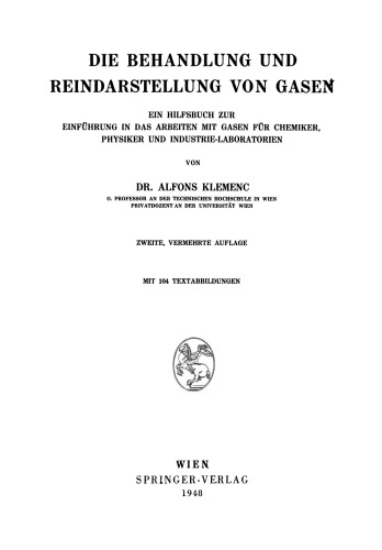 Die Behandlung und Reindarstellung von Gasen: Ein Hilfsbuch zur Einführung in das Arbeiten mit Gasen für Chemiker, Physiker und Industrie-Laboratorien