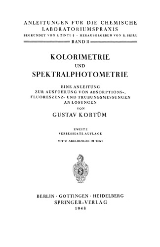 Kolorimetrie und Spektralphotometrie: Eine Anleitung zur Ausführung von Absorptions-, Fluoreszenz- und Trübungsmessungen an Lösungen