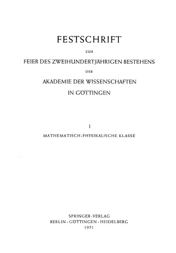 Festschrift zur Feier des Zweihundertjährigen Bestehens der Akademie der Wissenschaften in Göttingen: I. Mathematisch-Physikalische Klasse