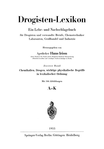 Drogisten-Lexikon Ein Lehr- und Nachschlagebuch für Drogisten und verwandte Berufe, Chemotechniker, Laboranten, Großhandel und Industrie: Zweiter Band Chemikalien, Drogen, wichtige physikalische Begriffe in lexikalischer Ordnung