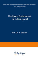 The Space Environment / Le Milieu Spatial: Report on the Survey Meeting of Information on the Space Environment Paris, 27 September 1963