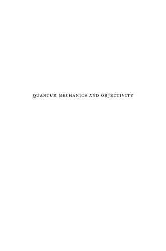 Quantum Mechanics and Objectivity: A Study of the Physical Philosophy of Werner Heisenberg