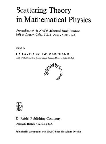 Scattering theory in mathematical physics: proceedings of the NATO Advanced Study Institute, held at Denver, USA, June 11-29, 1973