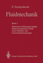 Fluidmechanik: Band 2 Elementare Strömungsvorgänge dichteveränderlicher Fluide sowie Potential- und Grenzschichtströmungen