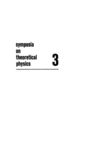 Symposia on Theoretical Physics 3: Lectures presented at the 1964 Summer School of the Institute of Mathematical Sciences Madras, India